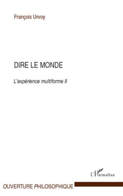 Dire le monde - L'expérience multiforme II