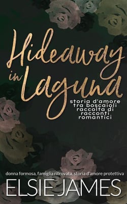 Hideaway in Laguna, storia d'amore tra boscaioli, raccolta di racconti romantici - Lumberjack Lagoon (Italian)