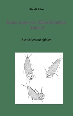 Keine Angst vor Silberfischchen Band 3 - Sie wollen nur spielen