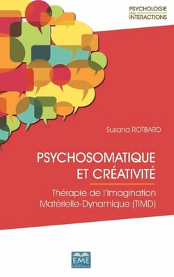 Psychosomatique et créativité - Thérapie de l'Imagination Matérielle-Dynamique (TIMD)