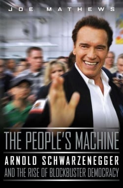 The People's Machine - Arnold Schwarzenegger and the Rise of Blockbuster Democracy