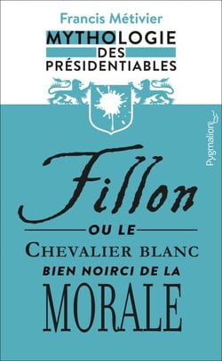 Fillon ou le chevalier blanc  bien noirci  de la morale - Mythologie des présidentiables