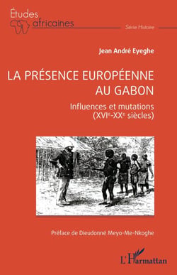 La présence européenne au Gabon - Influences et mutations (XVIe-XXe siècles)