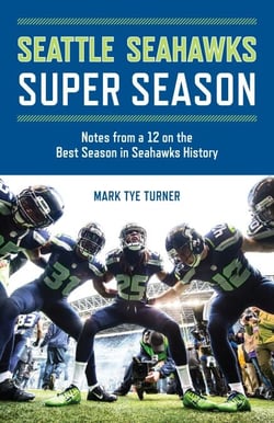 Seattle Seahawks Super Season - Notes from a 12 on the Best Season in Seahawks History