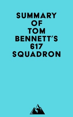 Summary of Tom Bennett's 617 Squadron