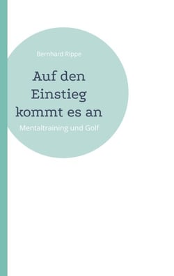 Auf den Einstieg kommt es an - Mentaltraining und Golf
