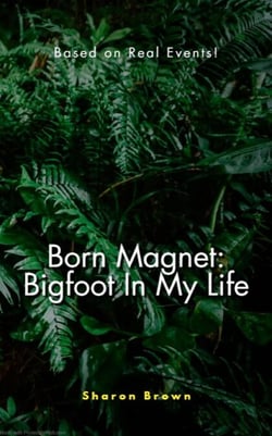 Born Magnet: Bigfoot In My Life - Born Magnet, #1