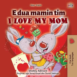 Unë e Dua Mamin Tim I Love My Mom - Albanian English Bilingual Collection