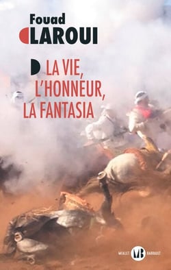 La Vie, l’honneur, la fantasia