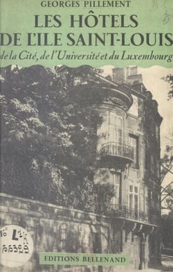 Les hôtels de l'île Saint-Louis, de la Cité, de l'Université et du Luxembourg - Édition illustrée de 19 clichés dans le texte et de 65 photographies prises par l'auteur