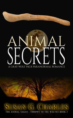 Animal Secrets: A Gray Wolf Pack Paranormal Romance (The Animal Sagas - Thrown to the Wolves Book 3) - The Animal Sagas, #3