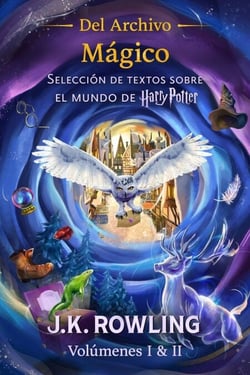 Del Archivo Mágico (Volúmenes I &amp; II) - Selección de textos sobre el mundo de Harry Potter