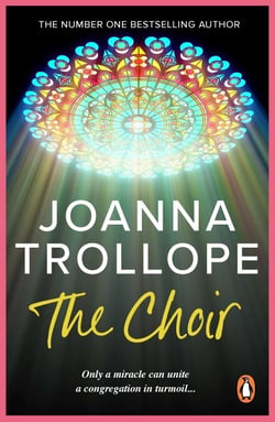 The Choir - a moving and thought-provoking novel from one of Britain’s best loved authors, Joanna Trollope