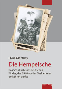 Die Hempelsche - Das Schicksal eines deutschen Kindes, das 1940 vor der Gaskammer umkehren durfte