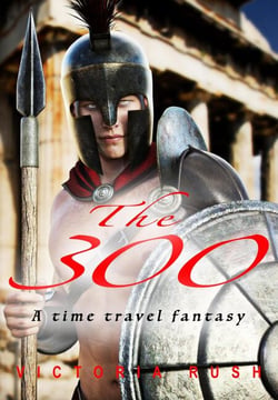 The 300: A Time Travel Fantasy - The Riley Chronicles: Sci-Fi Erotica Through Time., #7
