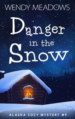 Danger in the Snow - Alaska Cozy Mystery, #9