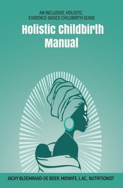 Holistic Childbirth Manual - Maternal Health Manuals, #2