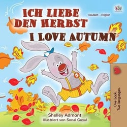 Ich liebe den Herbst I Love Autumn - German English Bilingual Collection