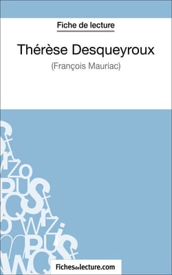 Thérèse Desqueyroux - François Mauriac (Fiche de lecture) - Analyse complète de l'oeuvre