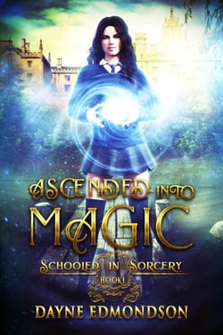 Ascended into Magic - Schooled in Sorcery, #1