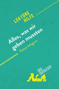 Alles, was wir geben mussten von Kazuo Ishiguro (Lektürehilfe) - Detaillierte Zusammenfassung, Personenanalyse und Interpretation