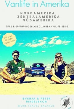 Vanlife in Amerika - Tipps und Erfahrungen aus 2 Jahren Vanlife-Reise - Nordamerika, Zentralamerika, Südamerika