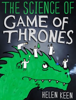 The Science of Game of Thrones - A myth-busting, mind-blowing, jaw-dropping and fun-filled expedition through the world of Game of Thrones