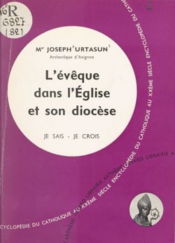 L'Église dans son organisation (8) - L'évêque dans l'Église et son diocèse