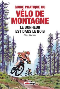 Guide pratique du vélo de montage - Le bonheur est dans le bois