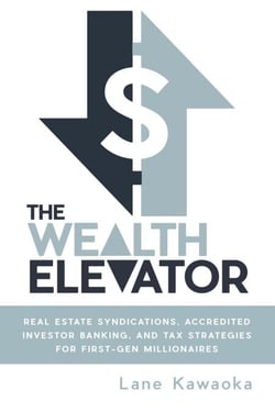 The Wealth Elevator: Real Estate Syndications, Accredited Investor Banking, and Tax Strategies for First-Gen Millionaires