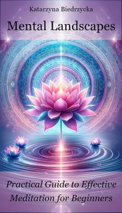Mental Landscapes - Practical Guide to Effective Meditation for Beginners - Mental Landscapes, #1