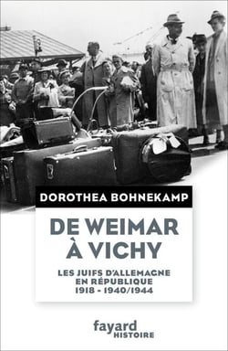 De Weimar à Vichy - Les Juifs d'Allemagne en République, 1918-1940/44