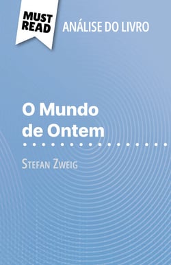 O Mundo de Ontem de Stefan Zweig (Análise do livro) - Análise completa e resumo pormenorizado do trabalho