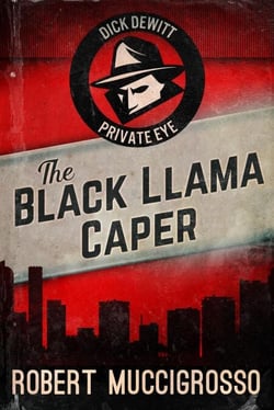 The Black Llama Caper - Dick DeWitt Mysteries, #1