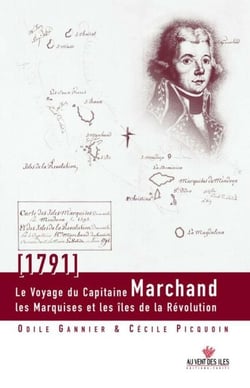 Le Voyage du capitaine Marchand - Les Marquises et les îles de la Révolution