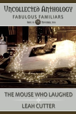 The Mouse Who Laughed - Uncollected Anthology, #10