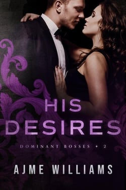 His Desires - Dominant Bosses, #2