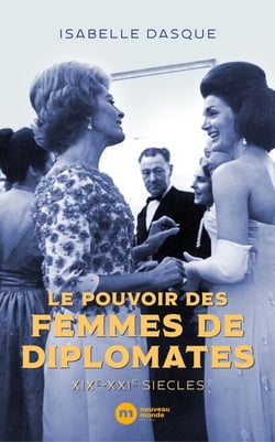 Le pouvoir des femmes de diplomates - XIXe-XXIe siècles