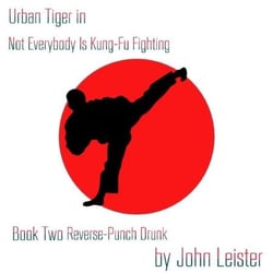 Urban Tiger in Not Everybody Is Kung-Fu Fighting Book Two Reverse-Punch Drunk - Urban Tiger, #1