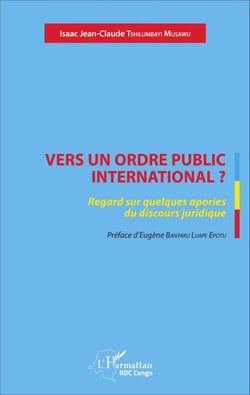 Vers un ordre public international ? - Regard sur quelques apories du discours juridique