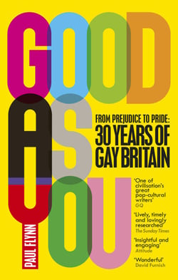 Good As You - From Prejudice to Pride – 30 Years of Gay Britain