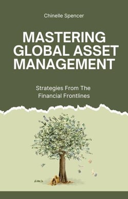 Mastering Global Asset Management: Strategies from the Financial Frontlines