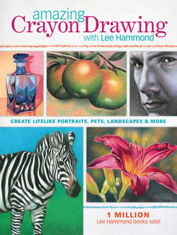 Amazing Crayon Drawing With Lee Hammond - Create Lifelike Portraits, Pets, Landscapes and More