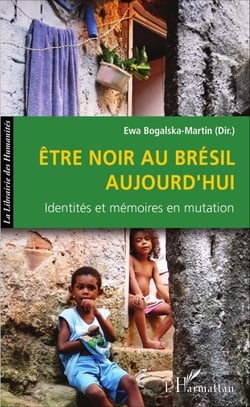 Être noir au Brésil aujourd'hui - Identités et mémoires en mutation