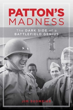 Patton's Madness - The Dark Side of a Battlefield Genius