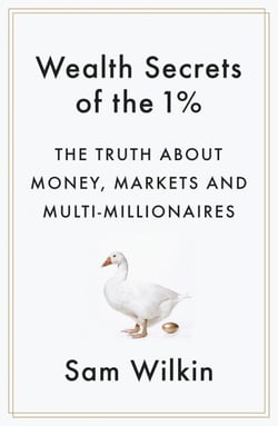 Wealth Secrets of the 1% - The Truth About Money, Markets and Multi-Millionaires