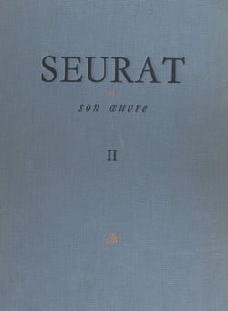 Seurat et son œuvre (2). Catalogue des dessins - Notices et reproductions n° 214 à n° 712