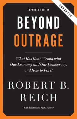 Beyond Outrage (Expanded, Enhanced Edition) - What has gone wrong with our economy and our democracy, and how to fix it