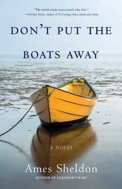 Don't Put the Boats Away - A Novel