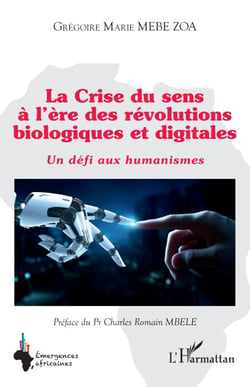 La Crise du sens à l’ère des révolutions biologiques et digitales - Un défi aux humanismes